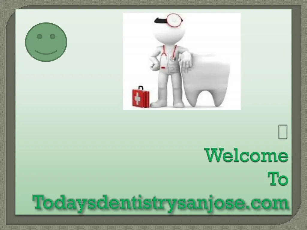 welcome to todaysdentistrysanjose com