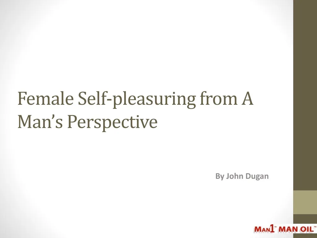 female self pleasuring from a man s perspective