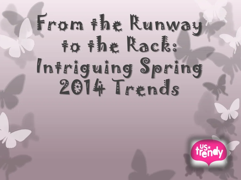 from the runway to the rack intriguing spring 2014 trends