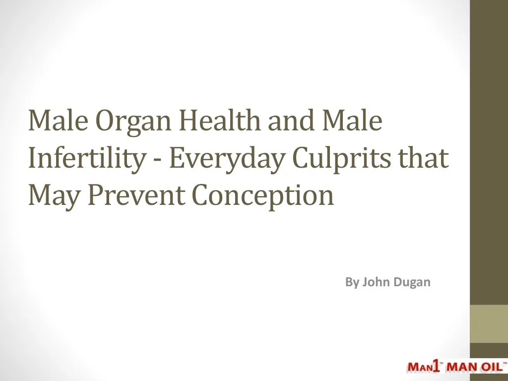 male organ health and male infertility everyday culprits that may prevent conception