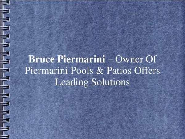 Bruce Piermarini – Owner Of Piermarini Pools