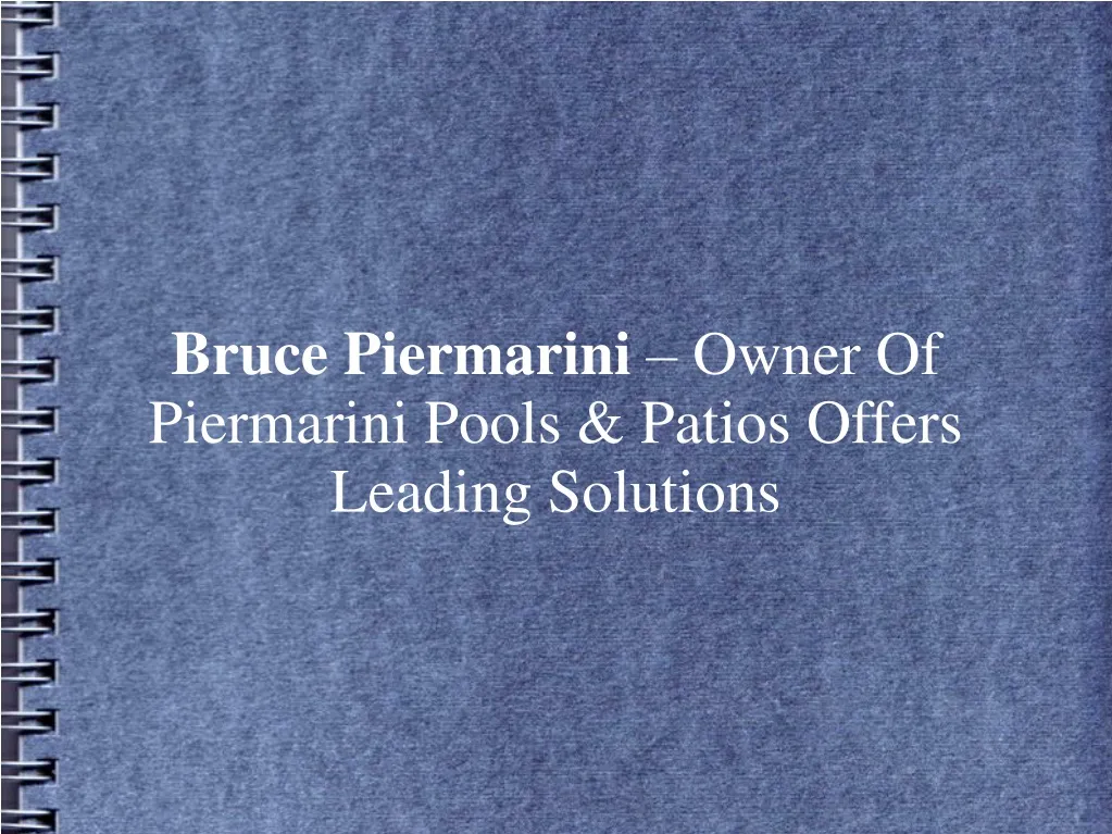 bruce piermarini owner of piermarini pools patios
