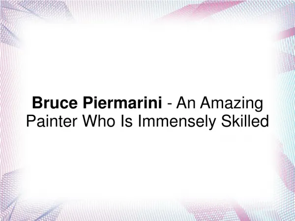 Bruce Piermarini - An Amazing Painter