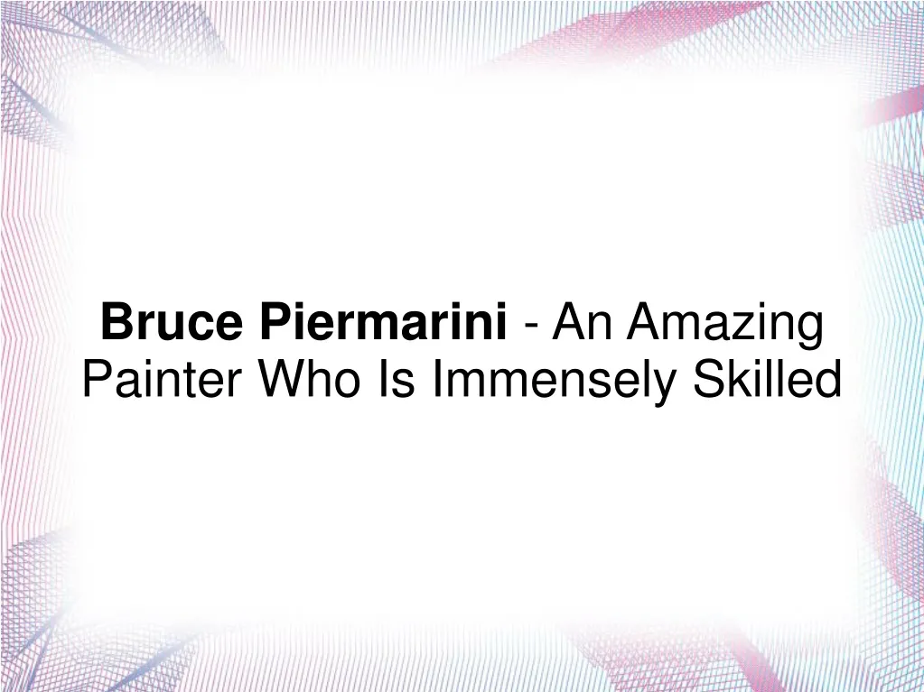 bruce piermarini an amazing painter