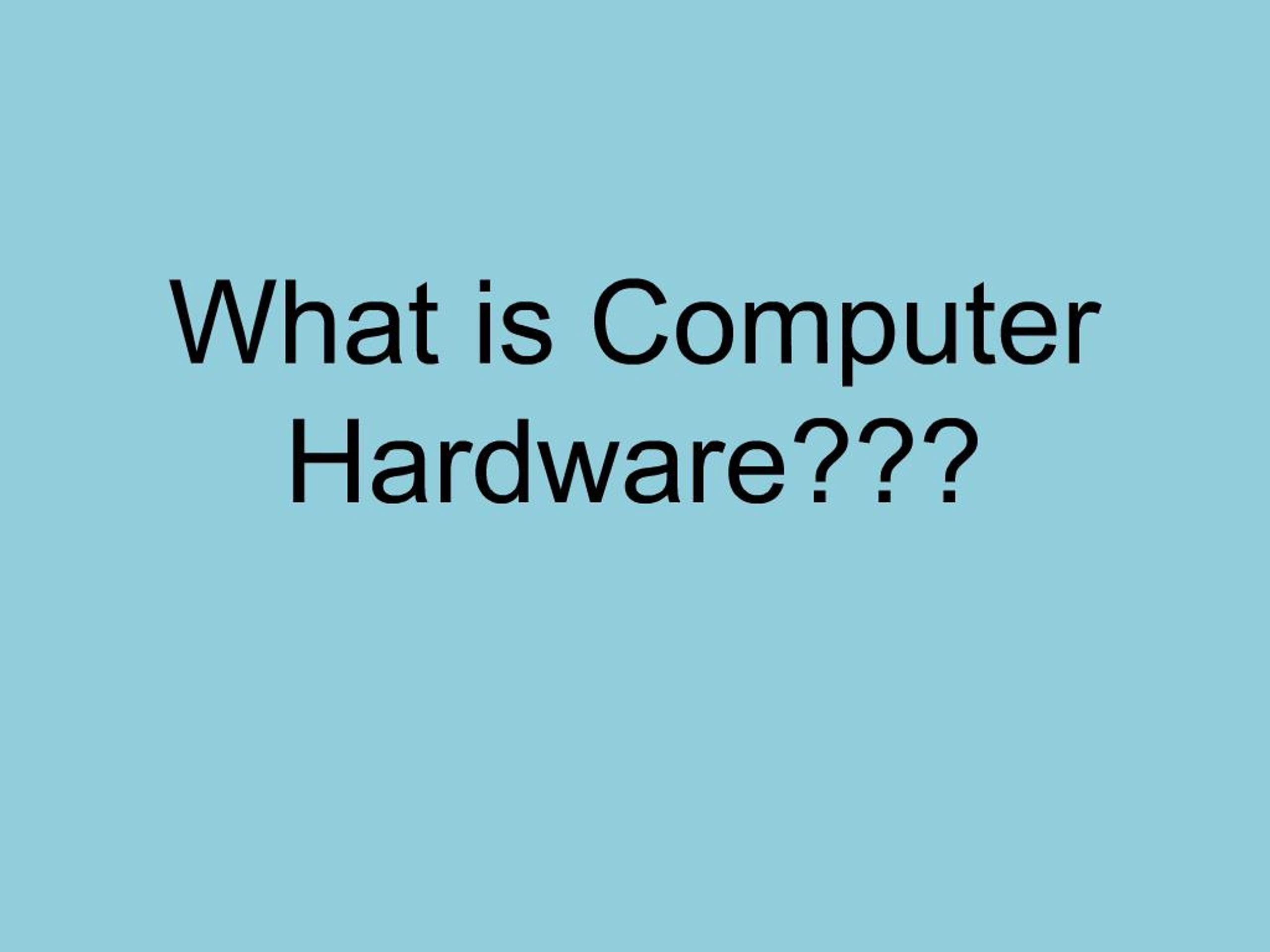PPT - What is Computer Hardware PowerPoint Presentation, free download ...