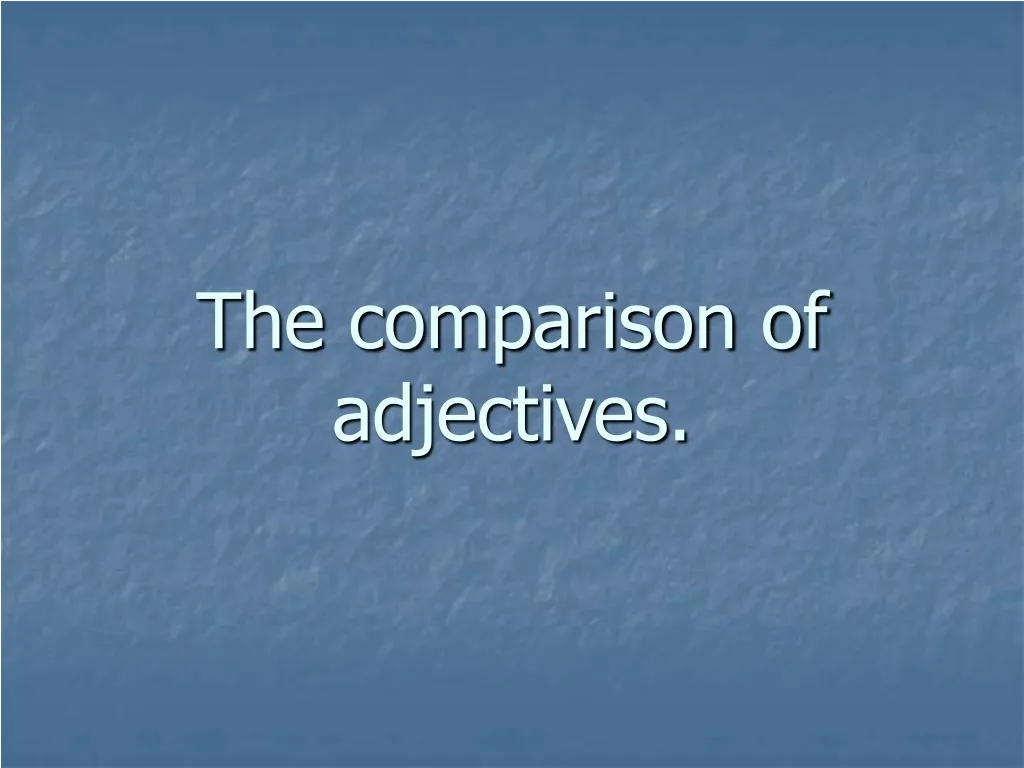the comparison of adjectives