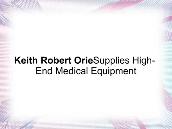 Keith Robert Orie Supplies High-End Medical Equipment