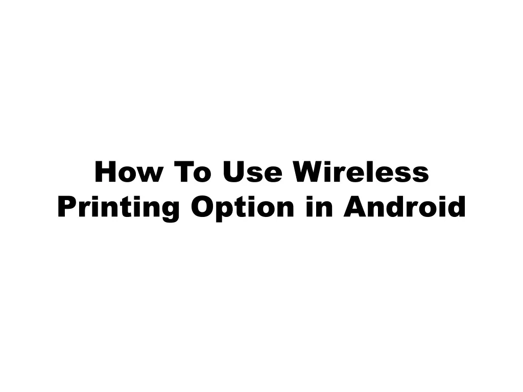 how to use wireless printing option in android