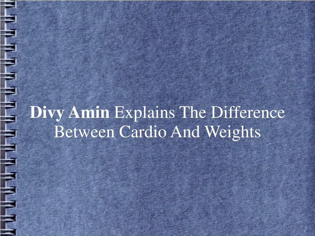 divy amin explains the difference between cardio