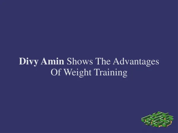 Divy Amin Shows The Advantages Of Weight Training