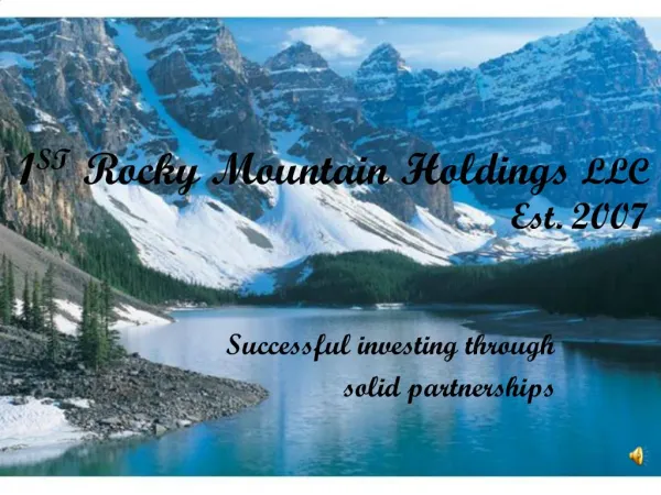 1ST Rocky Mountain Holdings LLC Est. 2007