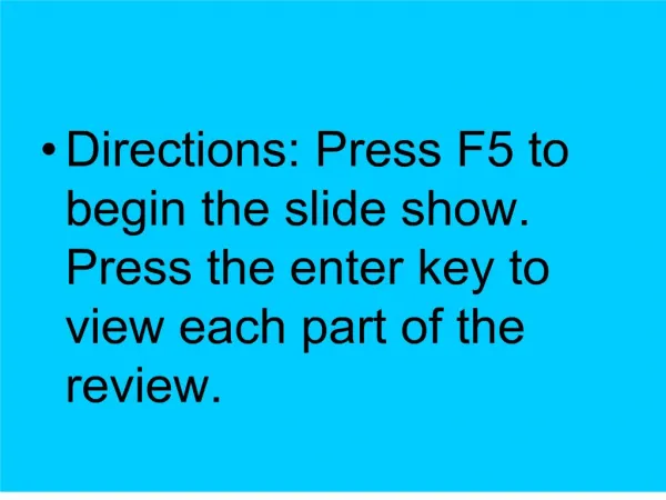 directions: press f5 to begin the slide show. press the enter key to view each part of the review.