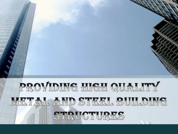 Providing High Quality Metal and Steel Building Structures