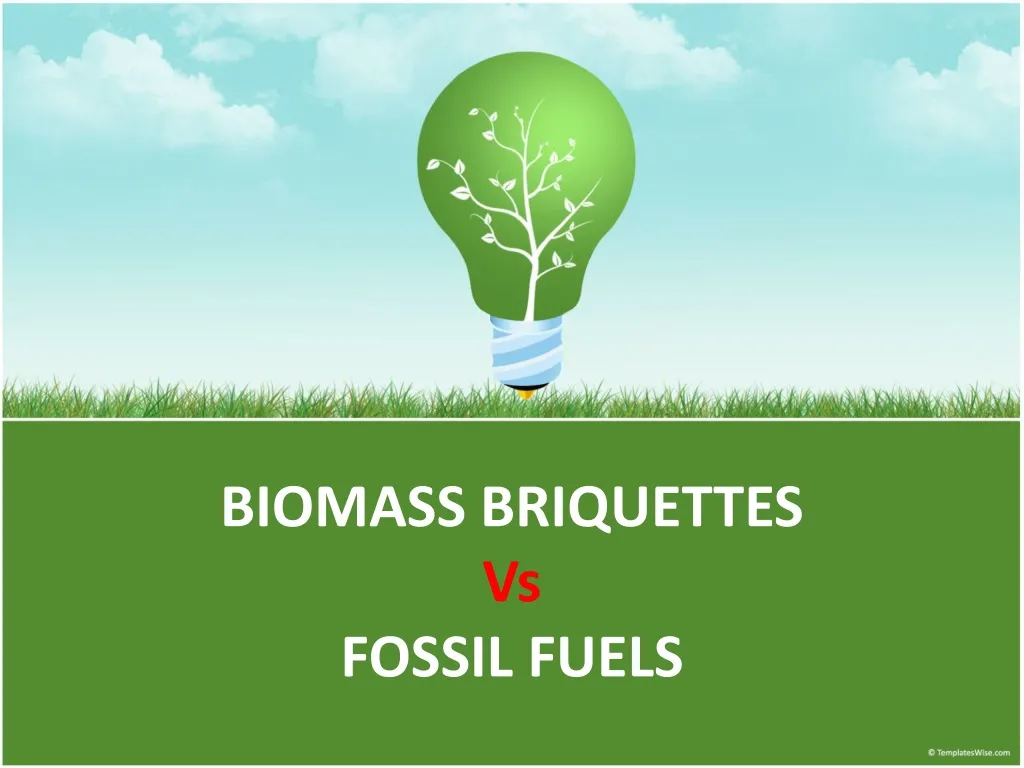 biomass briquettes vs fossil fuels