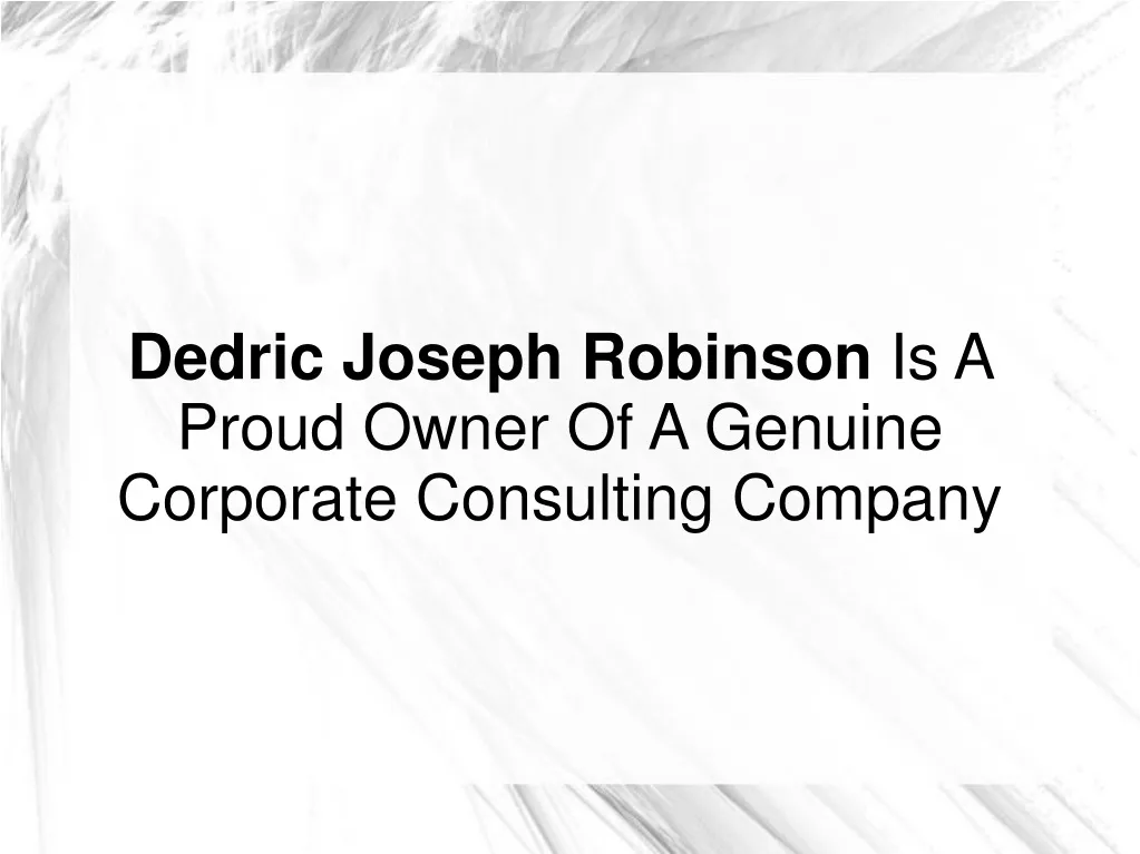 dedric joseph robinson is a proud owner