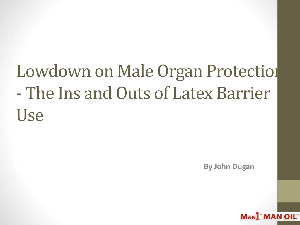 lowdown on male organ protection the ins and outs of latex barrier use