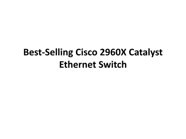 Cisco 2960X, best-selling Catalyst Ethernet switch