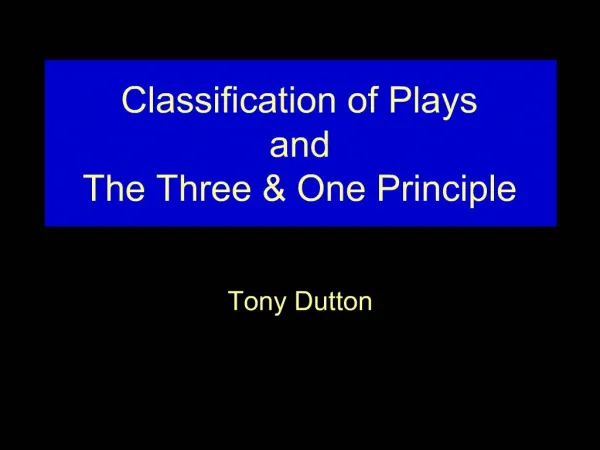 Classification of Plays and The Three One Principle