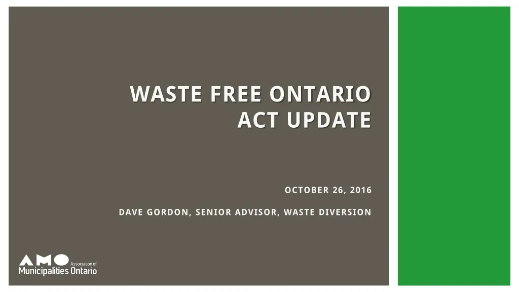 waste free ontario act update october 26 2016 dave gordon senior advisor waste diversion