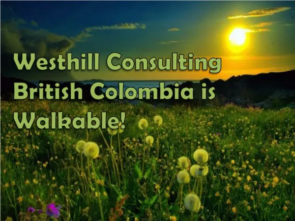 Westhill Consulting British Colombia is Walkable!