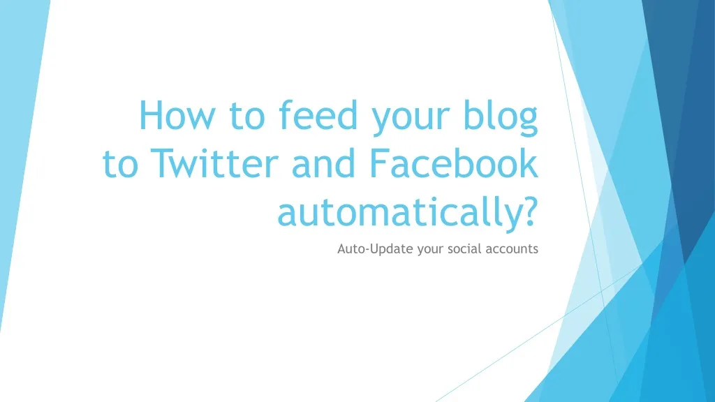 how to feed your blog to twitter and facebook automatically