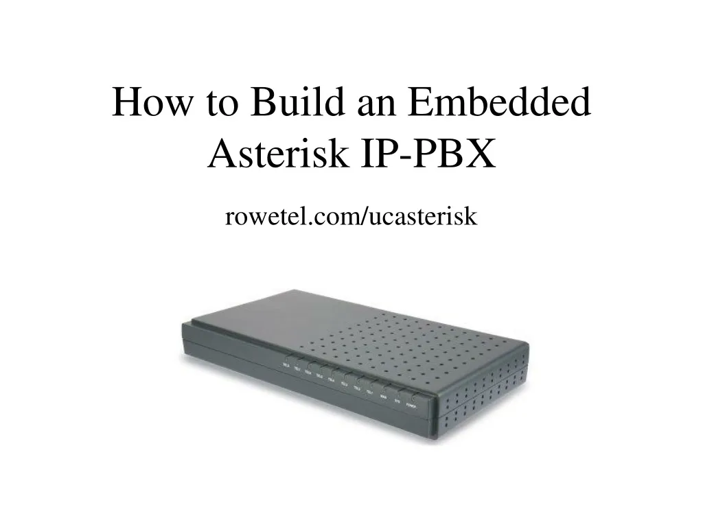 how to build an embedded asterisk ip pbx rowetel com ucasterisk