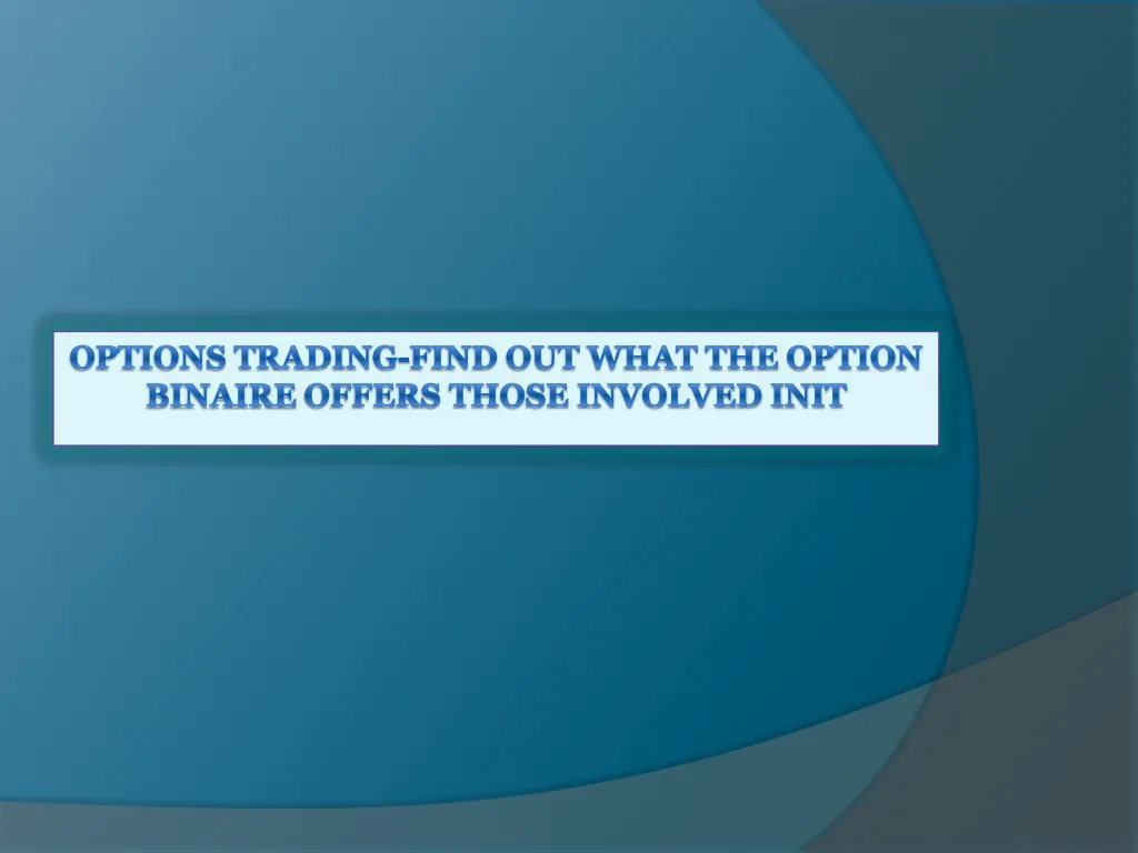options trading find out what the option binaire offers those involved init
