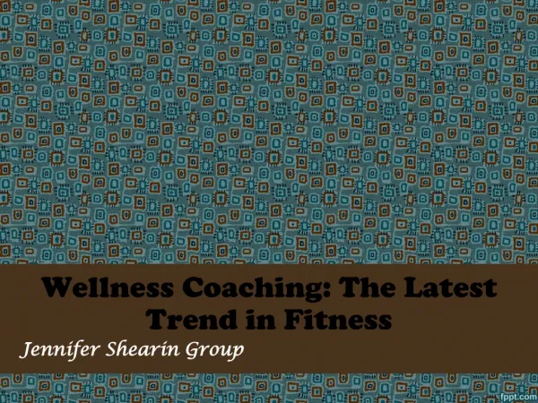 Jennifer Shearin Group: Wellness Coaching: The Latest Trend