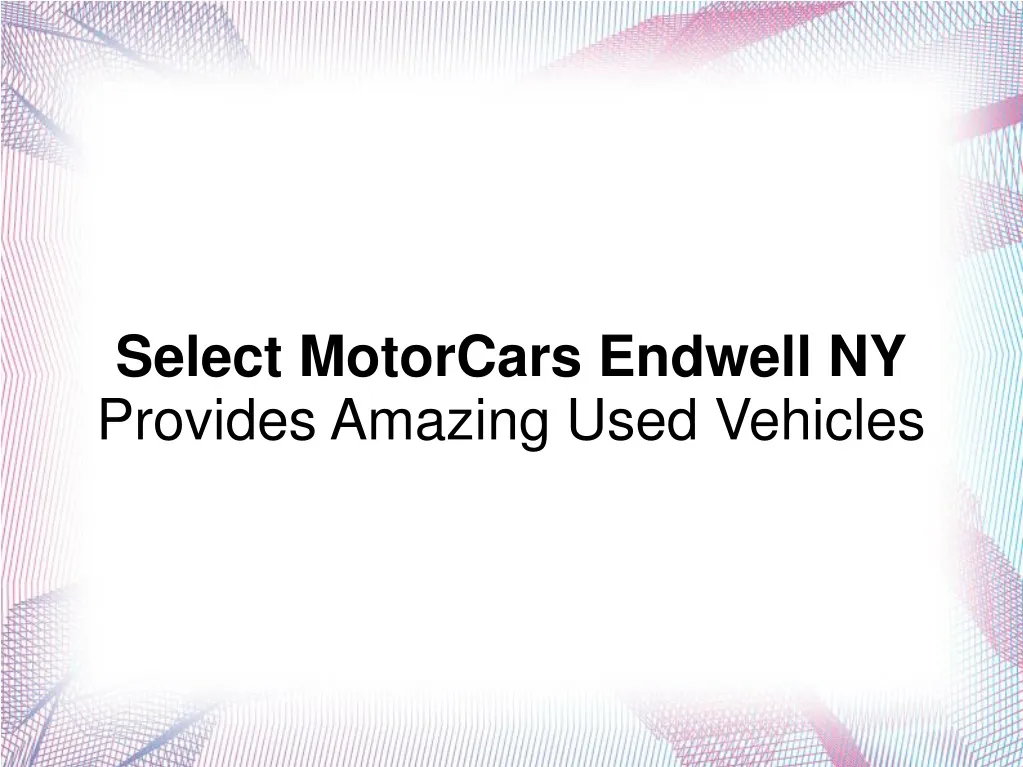 select motorcars endwell ny provides amazing used
