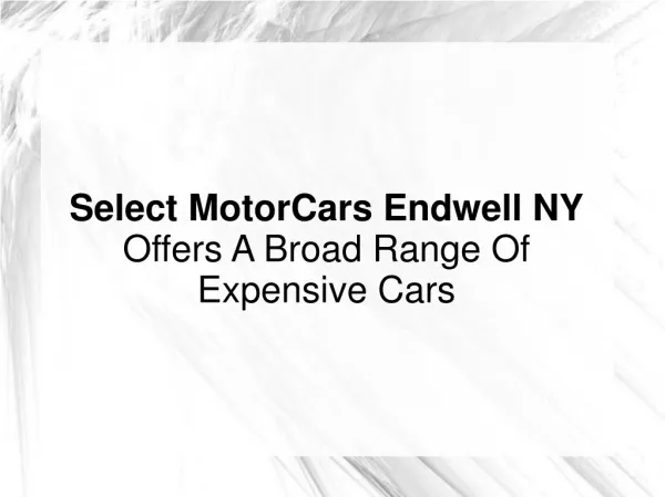 Select MotorCars Endwell NY Offers Broad Range Of Exp. Cars
