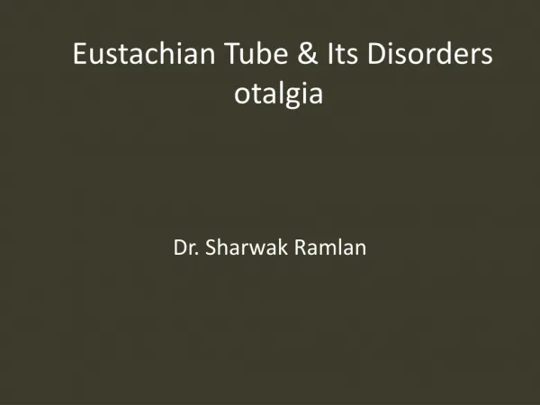 Eustachian Tube &amp; Its Disorders otalgia