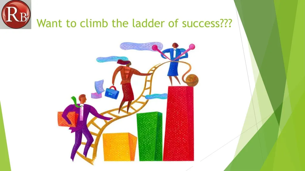 want to climb the ladder of success