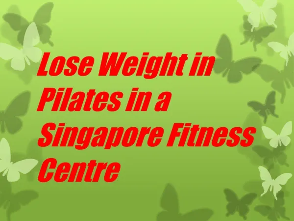 Lose Weight in Pilates in a Singapore Fitness Centre