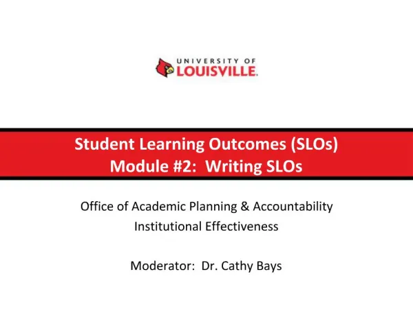 Student Learning Outcomes SLOs Module 2: Writing SLOs