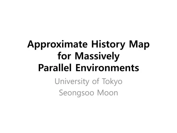 Approximate History Map for Massively Parallel Environments