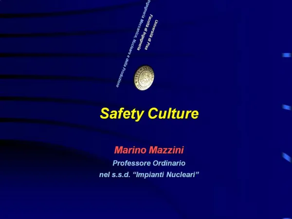 Safety Culture Marino Mazzini Professore Ordinario nel s.s.d. Impianti Nucleari