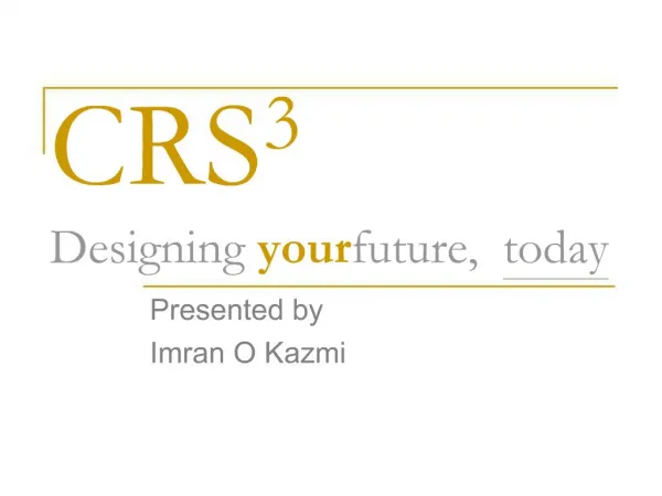 CRS3 Designing your future, today