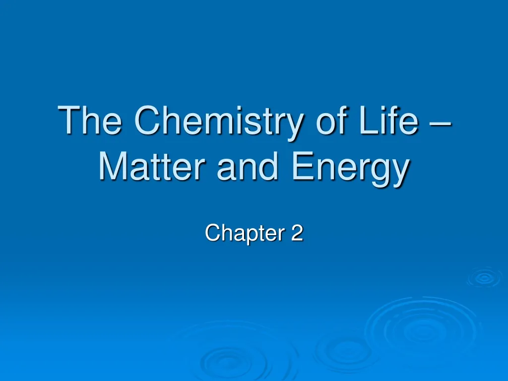 the chemistry of life matter and energy