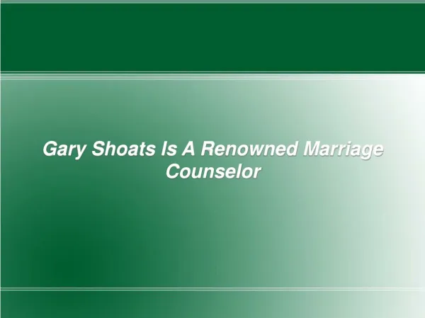 Gary Shoats Is A Renowned Marriage Counselor