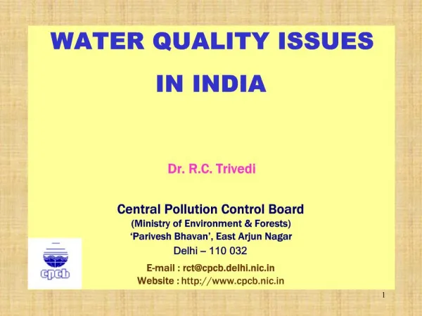 WATER QUALITY ISSUES IN INDIA Dr. R.C. Trivedi Central Pollution Control Board Ministry of Environment Forests Par