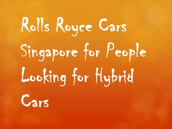 Rolls Royce Cars Singapore for People Looking for Hybrid Car