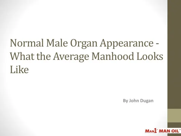 Normal Male Organ Appearance - What the Average Manhood Look