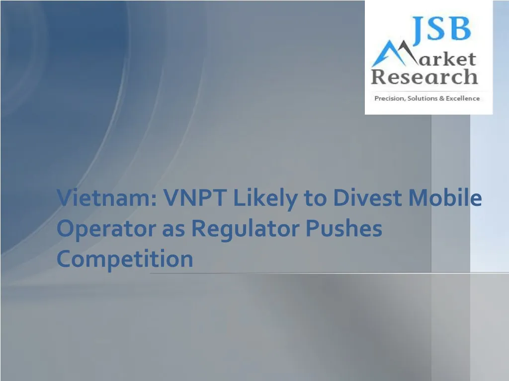 vietnam vnpt likely to divest mobile operator as regulator pushes competition