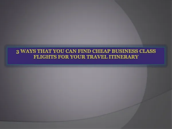 3 Ways That You Can Find Cheap Business Class Flights For Yo