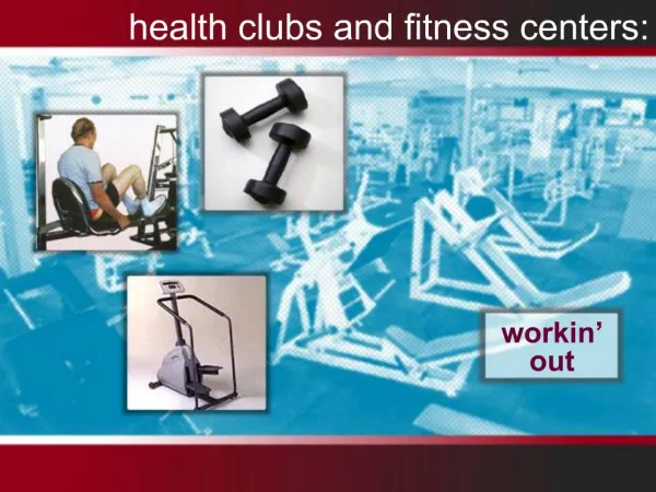 Health clubs and fitness centers: