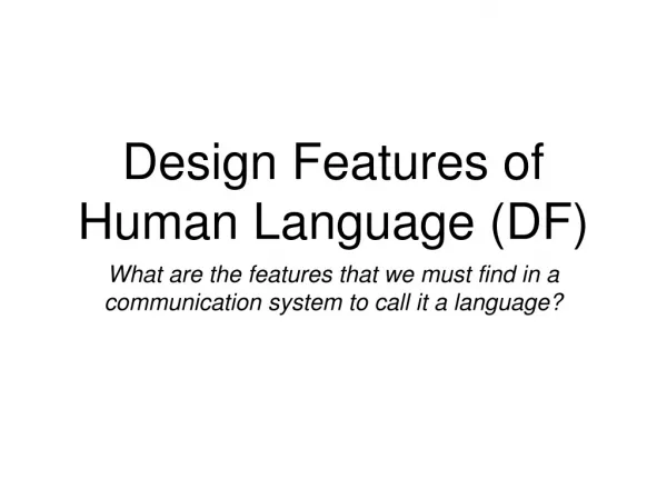 Design Features of Human Language (DF)