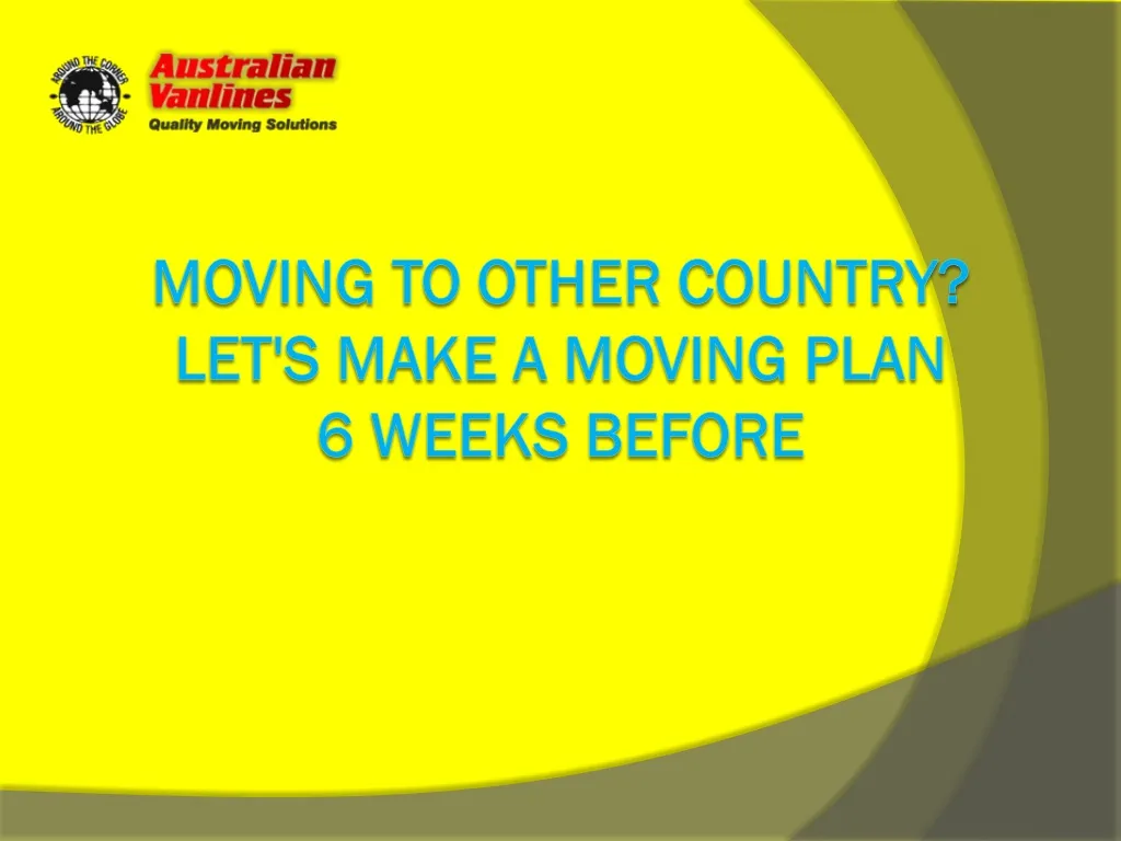 moving to other country let s make a moving plan 6 weeks before