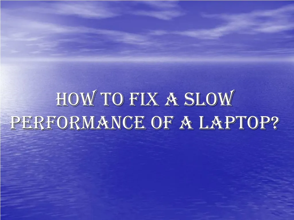 how to fix a slow performance of a laptop