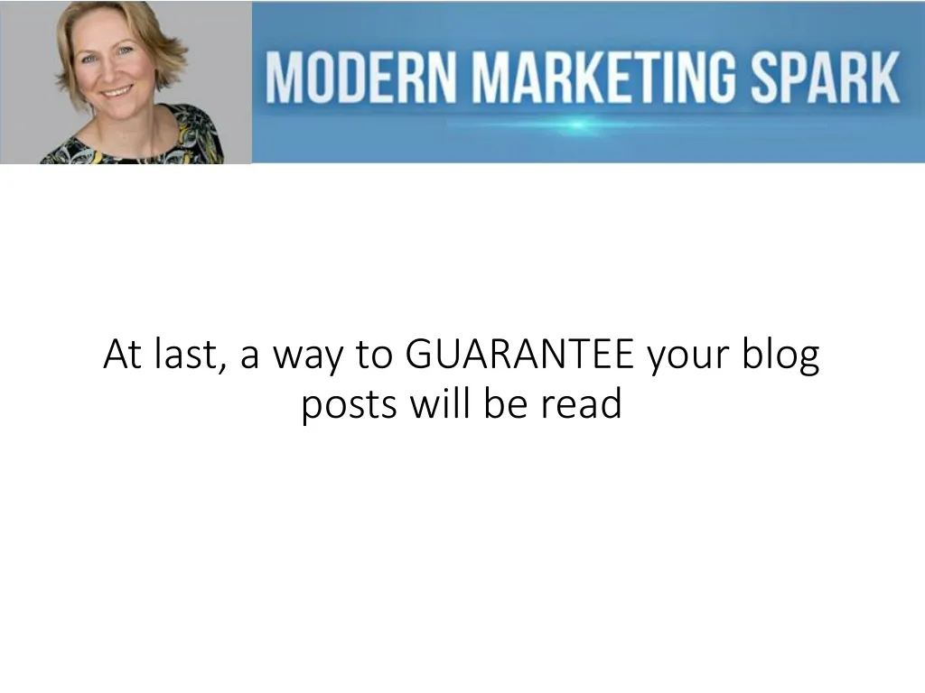 at last a way to guarantee your blog posts will be read