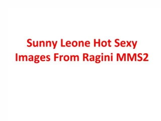 Sunny Leone Hot Sexy Images From Ragini MMS2 - slide 1